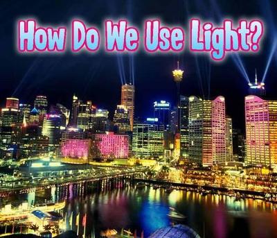 How Do We Use Light? by Daniel Nunn