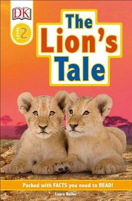 DK Readers Level 2: The Lion's Tale by Laura Buller