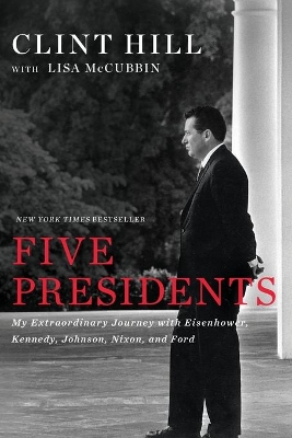 Five Presidents by Clint Hill