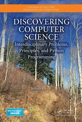 Discovering Computer Science: Interdisciplinary Problems, Principles, and Python Programming by Jessen Havill