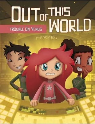 Out of this World: Trouble on Venus by Raymond Bean