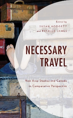 Necessary Travel: New Area Studies and Canada in Comparative Perspective book