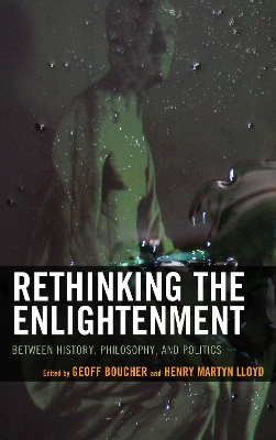 Rethinking the Enlightenment: Between History, Philosophy, and Politics book