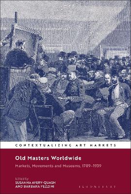 Old Masters Worldwide: Markets, Movements and Museums, 1789–1939 book