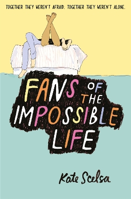 Fans of the Impossible Life by Kate Scelsa