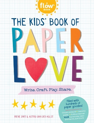 The Kids' Book of Paper Love: Write. Craft. Play. Share. book