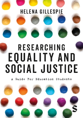 Researching Equality and Social Justice: A Guide For Education Students by Helena Gillespie