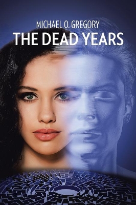 The Dead Years by Michael O. Gregory