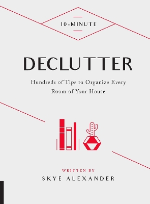 10-Minute Declutter: Hundreds of Tips to Organize Every Room of Your House book
