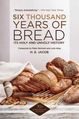 Six Thousand Years of Bread by H. E. Jacob