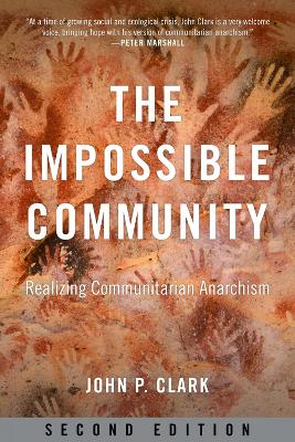 The Impossible Community: Realizing Communitarian Anarachism, Second Edition book