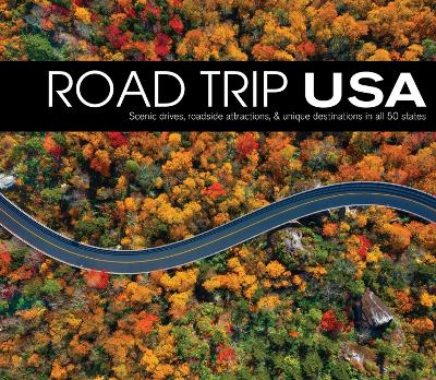 Road Trip USA: Scenic Drives, Roadside Attractions, & Unique Destinations in All 50 States book