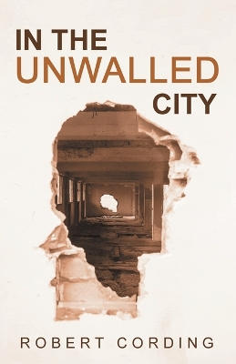 In the Unwalled City by Robert Cording