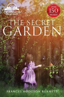 The Secret Garden (Classics Made Easy): Unabridged, with Glossary, Historic Orientation, Character, and Location Guide book