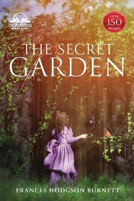 The Secret Garden (Classics Made Easy): Unabridged, with Glossary, Historic Orientation, Character, and Location Guide book