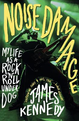 Noise Damage: My Life as a Rock'n'Roll Underdog book