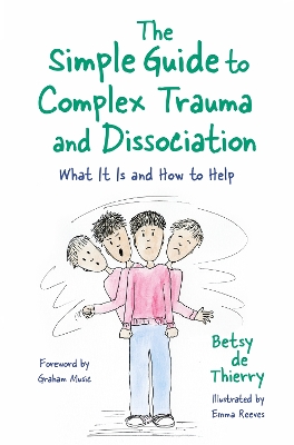 The Simple Guide to Complex Trauma and Dissociation: What It Is and How to Help book