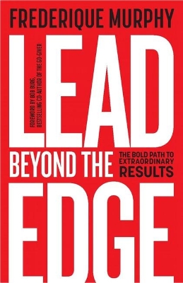 Lead Beyond The Edge: The Bold Path to Extraordinary Results book