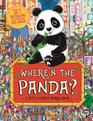 Where’s the Panda?: A Cute and Cuddly Search and Find Book by Paul Moran