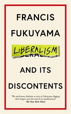 Liberalism and Its Discontents by Francis Fukuyama