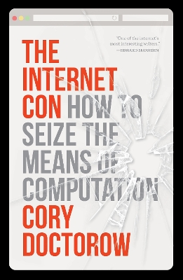 The Internet Con: How to Seize the Means of Computation by Cory Doctorow