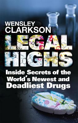 Legal Highs by Wensley Clarkson