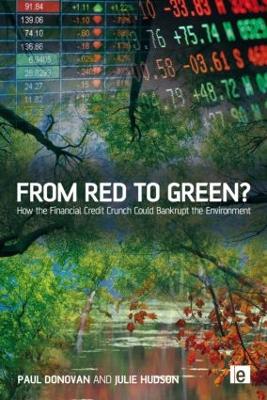 From Red to Green?: How the Financial Credit Crunch Could Bankrupt the Environment by Paul Donovan