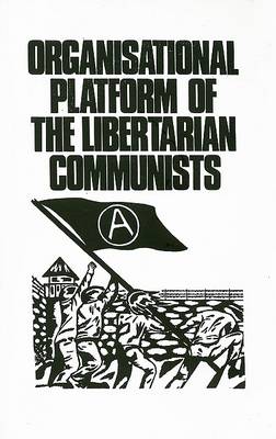 Organisational Platform of the Libertarian Communists book