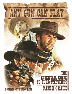 Any Gun Can Play: The Essential Guide to Euro-Westerns book