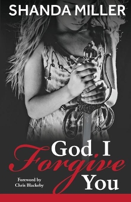 God, I Forgive you by Shanda Miller