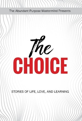 The Choice: Stories of Life, Love, and Learning book
