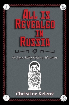 All is Revealed in Russia: An Agnes Kelly Mystery Adventure book