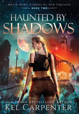 Haunted by Shadows: Magic Wars by Kel Carpenter