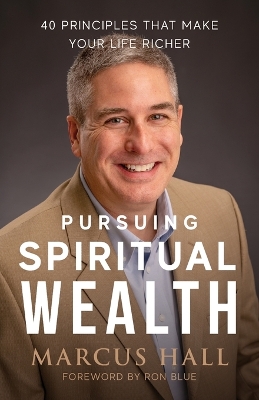 Pursuing Spiritual Wealth: 40 Principles That Make Your Life Richer book