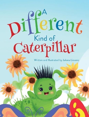A Different Kind of Caterpillar by Juliana Lievano