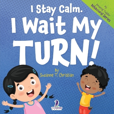 I Stay Calm. I Wait My Turn!: An Affirmation-Themed Book About Waiting For Toddlers (Ages 2-4) book