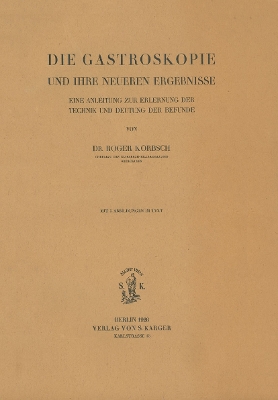 Die Gastroskopie und ihre neueren Ergebnisse: Eine Anleitung zur Erlernung der Technik und Deutung der Befunde book