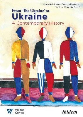 From “the Ukraine” to Ukraine: A Contemporary History of 1991-2021 book