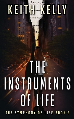 The Instruments Of Life by Keith Kelly