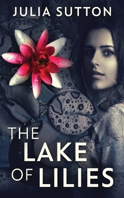 The Lake Of Lilies by Julia Sutton