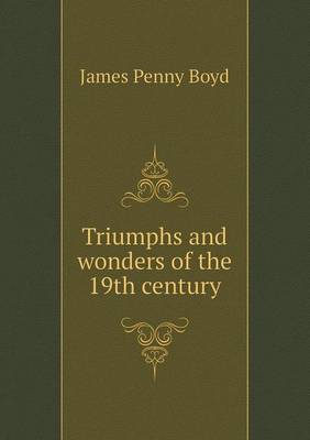 Triumphs and Wonders of the 19th Century book