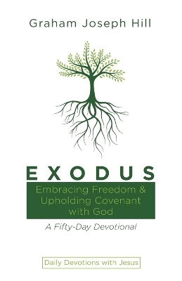 Exodus: Embracing Freedom and Upholding Covenant with God: A Fifty-Day Devotional book