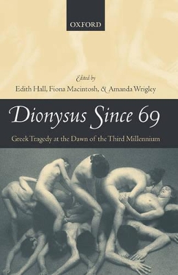 Dionysus Since 69: Greek Tragedy at the Dawn of the Third Millennium book