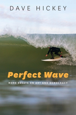 Perfect Wave: More Essays on Art and Democracy book