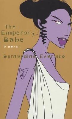 The Emperor's Babe: A Novel by Bernardine Evaristo