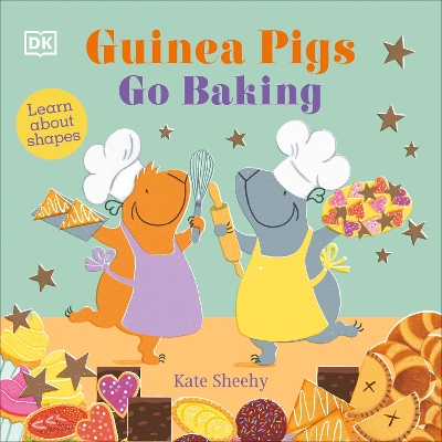 Guinea Pigs Go Baking: Learn About Shapes book