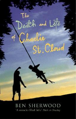 The The Death and Life of Charlie St. Cloud by Ben Sherwood