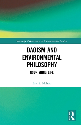 Daoism and Environmental Philosophy: Nourishing Life by Eric S. Nelson