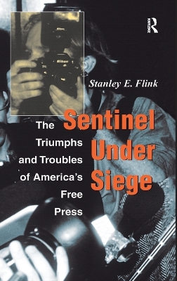 Sentinel Under Siege: The Triumphs And Troubles Of America's Free Press book