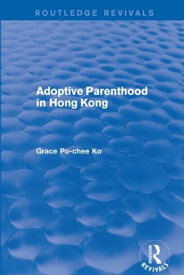 Adoptive Parenthood in Hong Kong by Grace Po-Chee Ko
